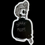 Sorry Mom - Sticker